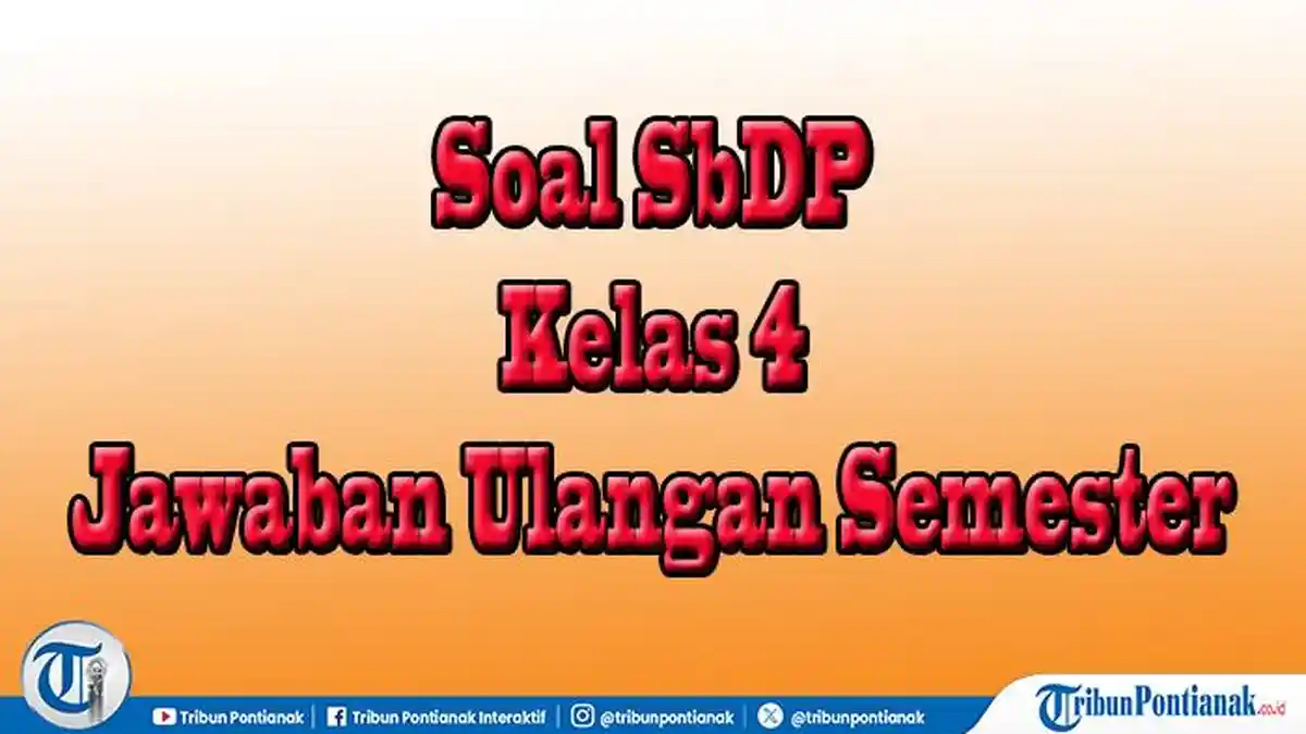Jawaban Soal Pilihan dan Essay SBDP Kelas 4 Semester 2 Ulangan UTS UAS