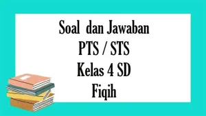 40 Soal Fiqih Kelas 4 MI Ulangan Ujian Semester 2 Terbaru Lengkap